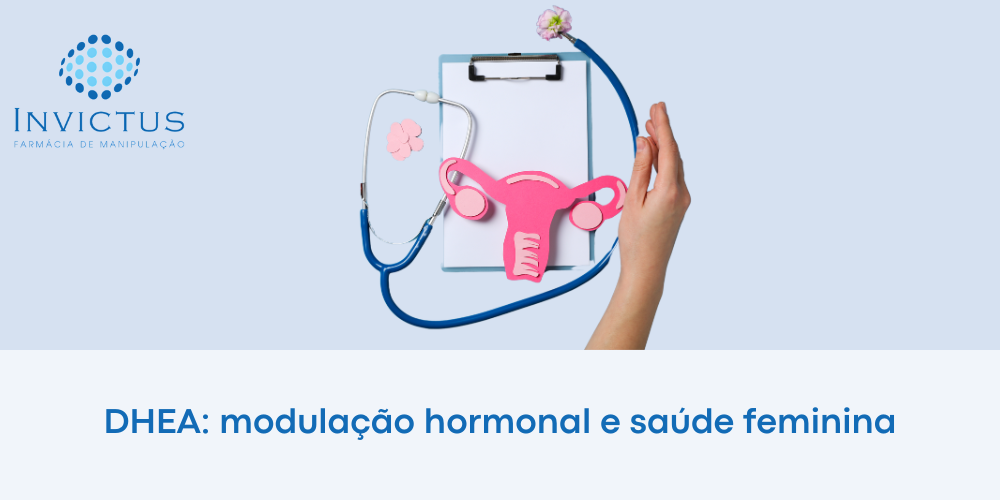 Dhea modulação hormonal e saúde feminina